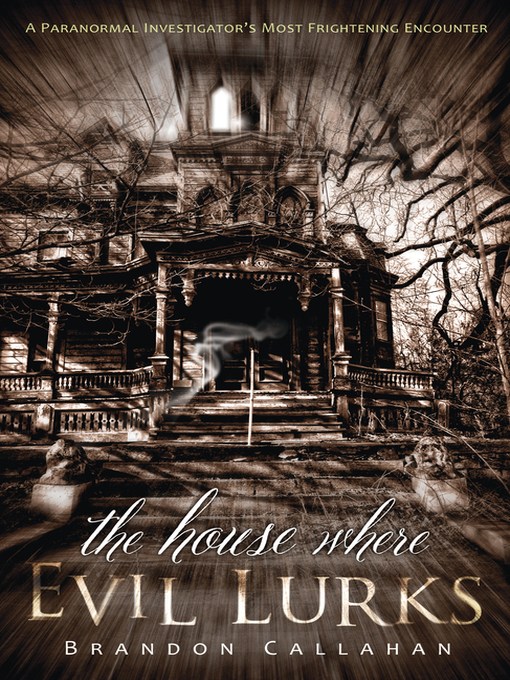 Title details for The House Where Evil Lurks by Brandon Callahan - Available